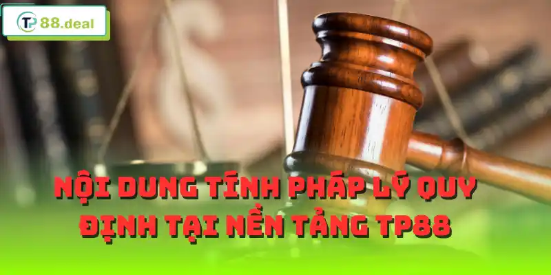 Nội dung tính pháp lý quy định tại nền tảng TP88