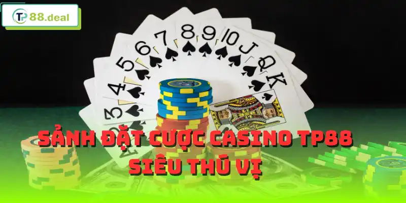 Sảnh đặt cược casino TP88 siêu thú vị